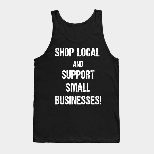 Shop Local and Support Small Businesses White Text Based Design Tank Top by designs4days